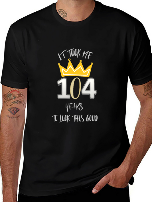 104th Birthday T-Shirt - It Took Me 104 Years