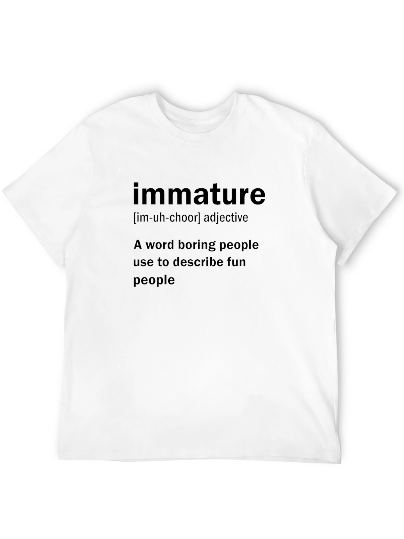 Immature Definition Graphic Tee - Fun Peoples Choice