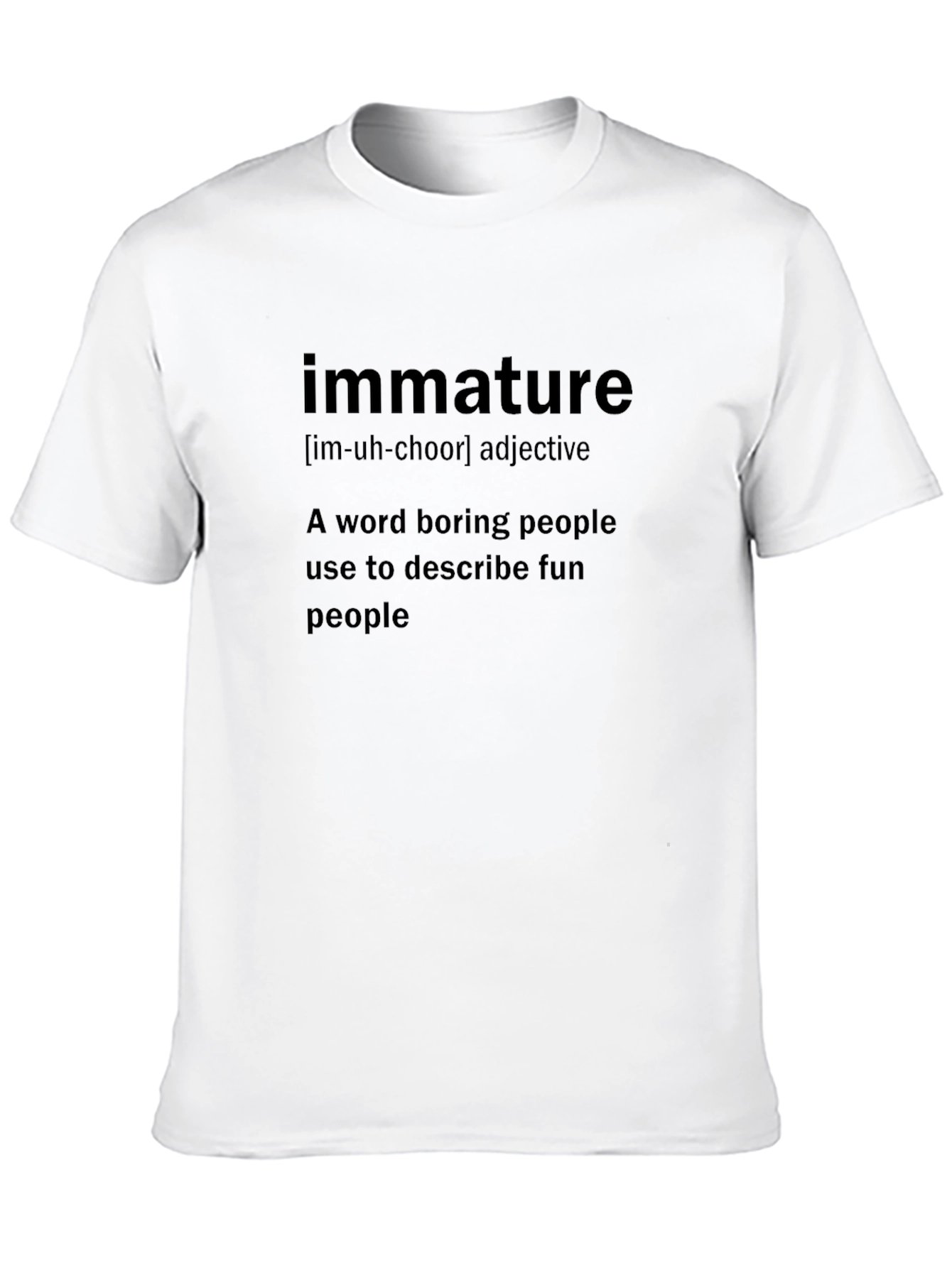 Immature Definition Graphic Tee - Fun Peoples Choice