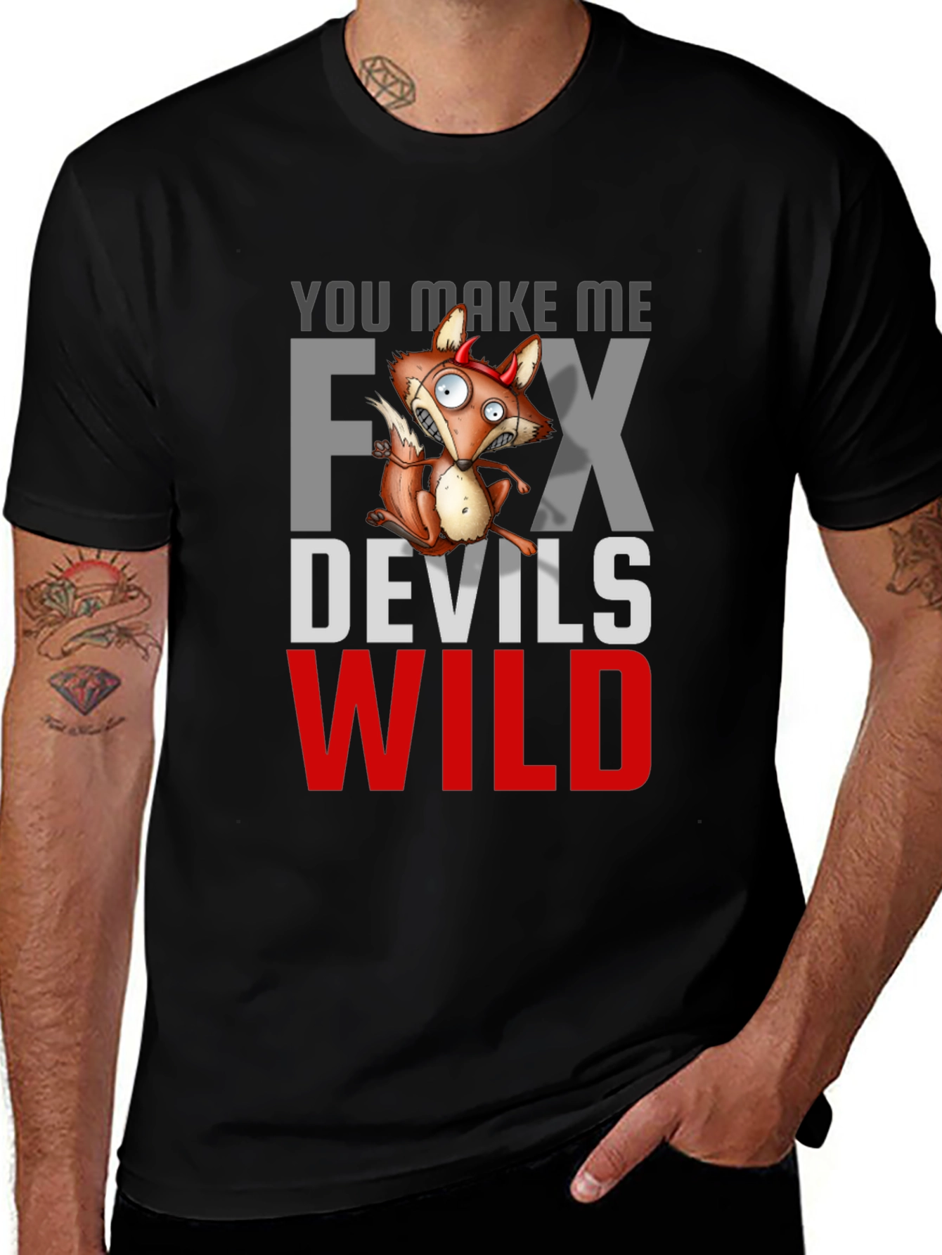 You Make Me Fox Devils Wild T-Shirt