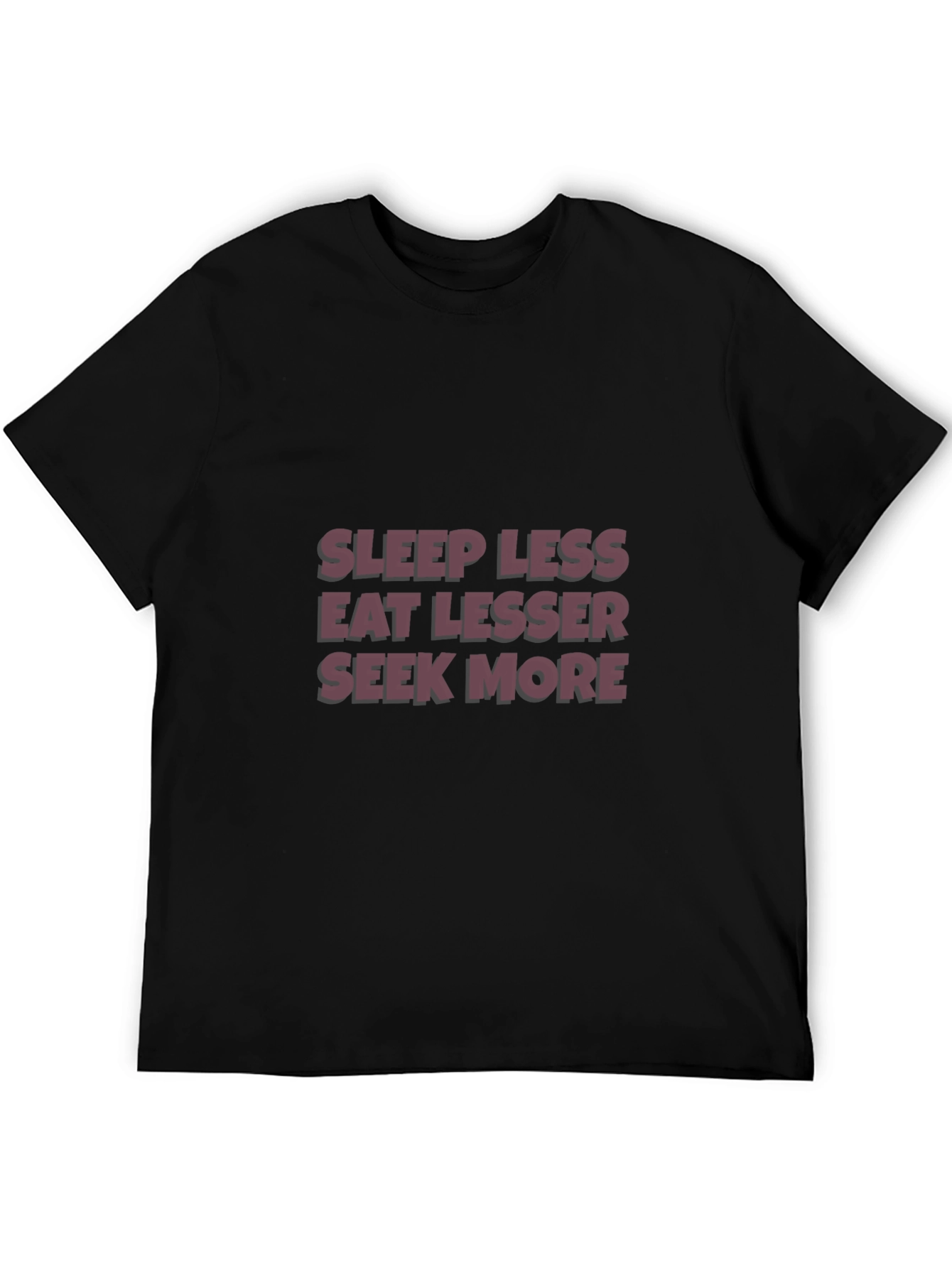 Sleep Less Eat Lesser Seek More T-Shirt