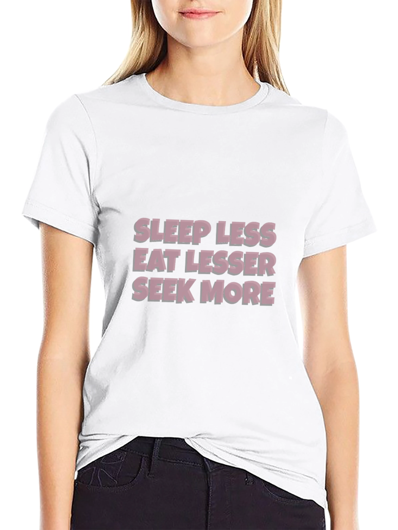 Sleep Less Eat Lesser Seek More T-Shirt