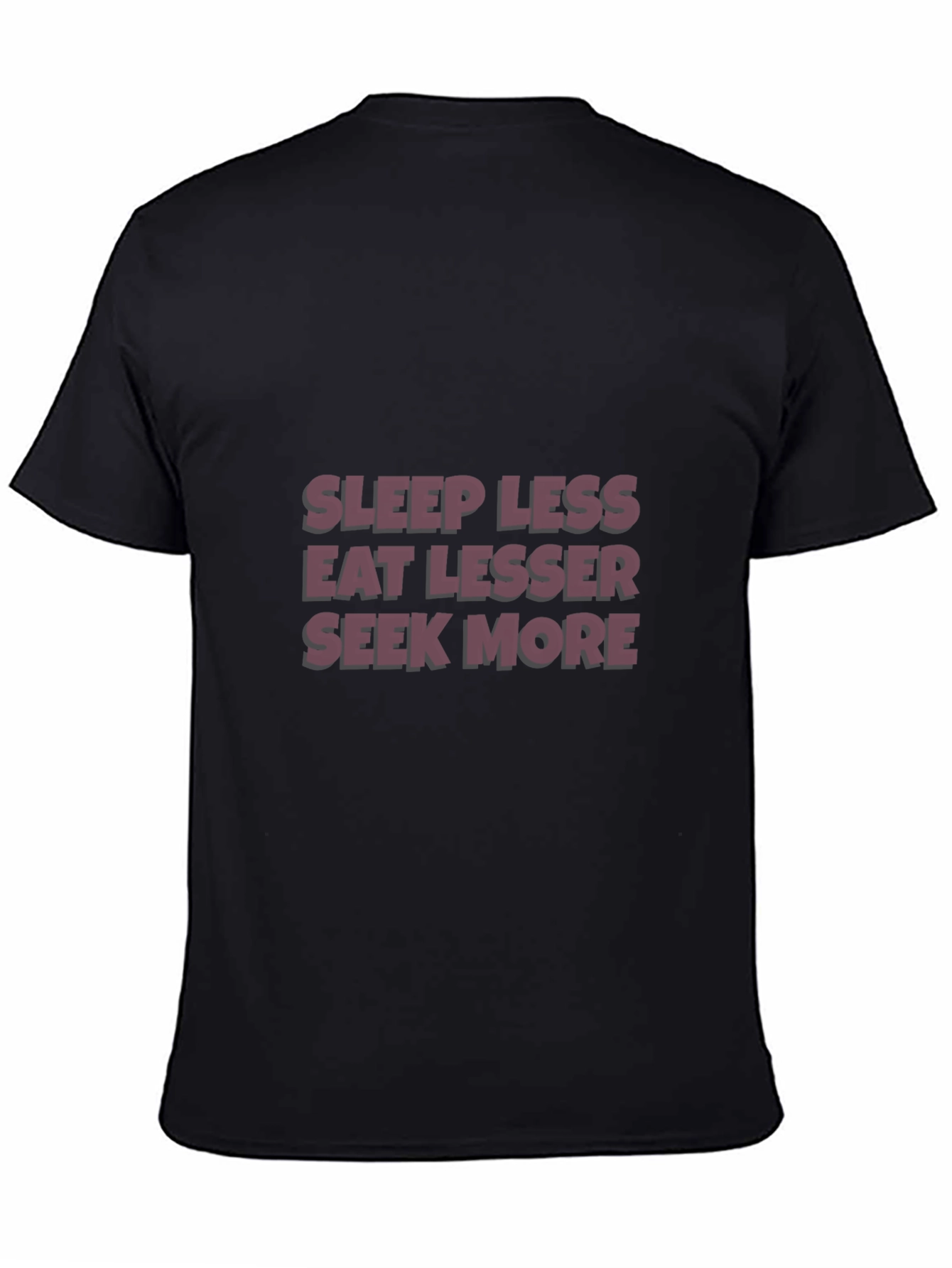 Sleep Less Eat Lesser Seek More T-Shirt