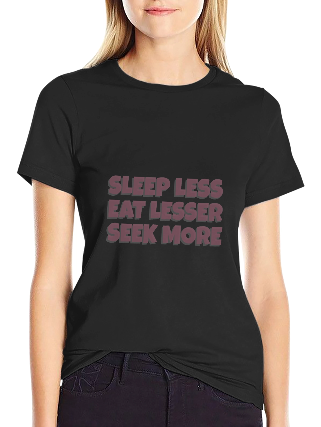 Sleep Less Eat Lesser Seek More T-Shirt