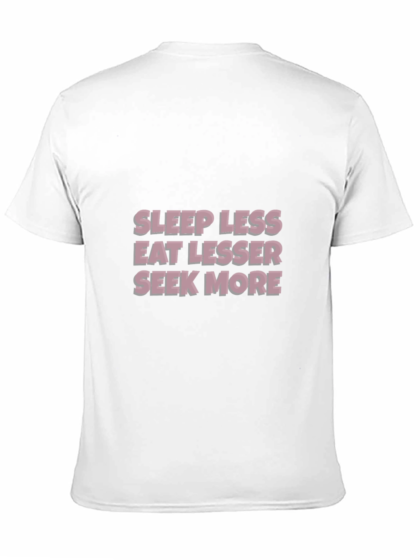 Sleep Less Eat Lesser Seek More T-Shirt