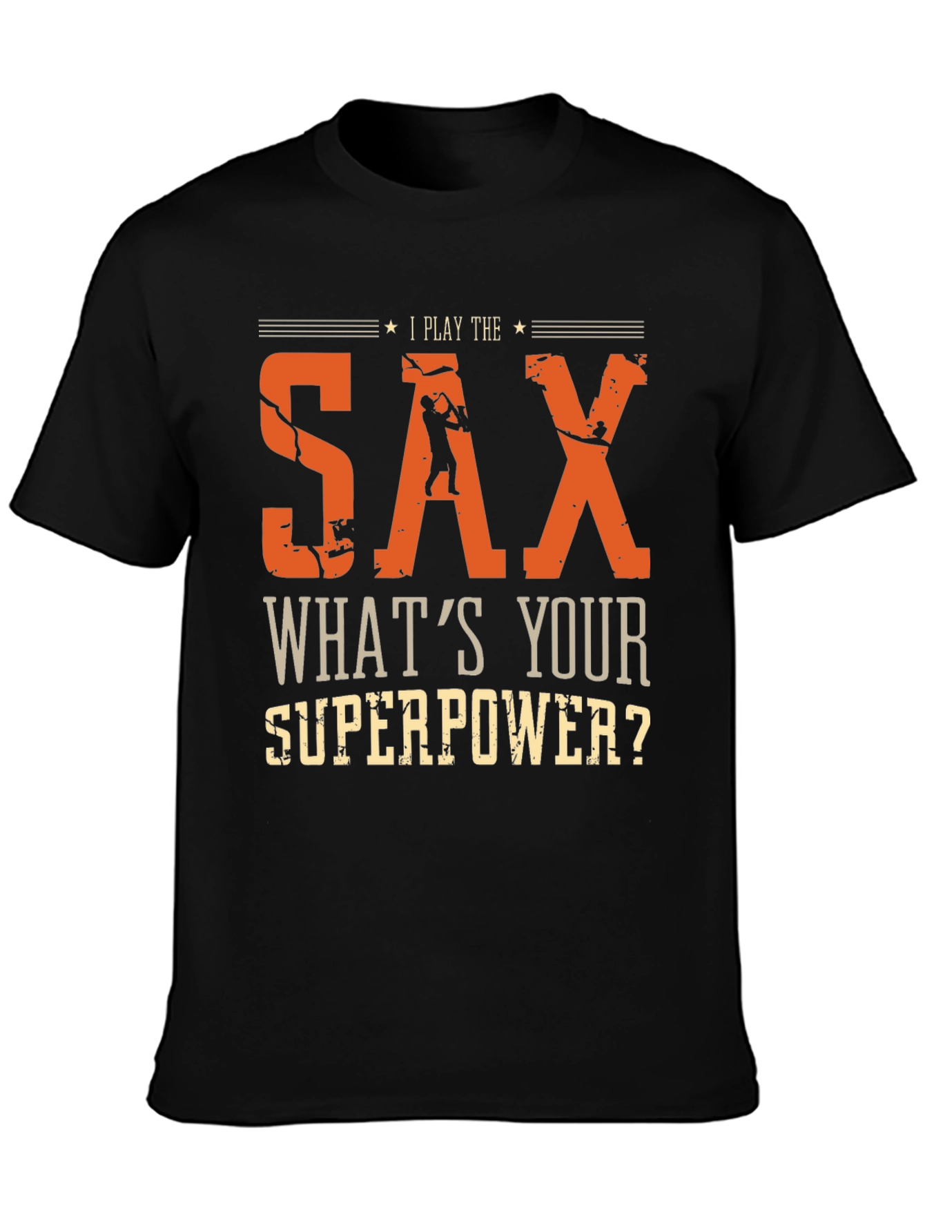 I Play The Sax Whats Your Superpower T-Shirt