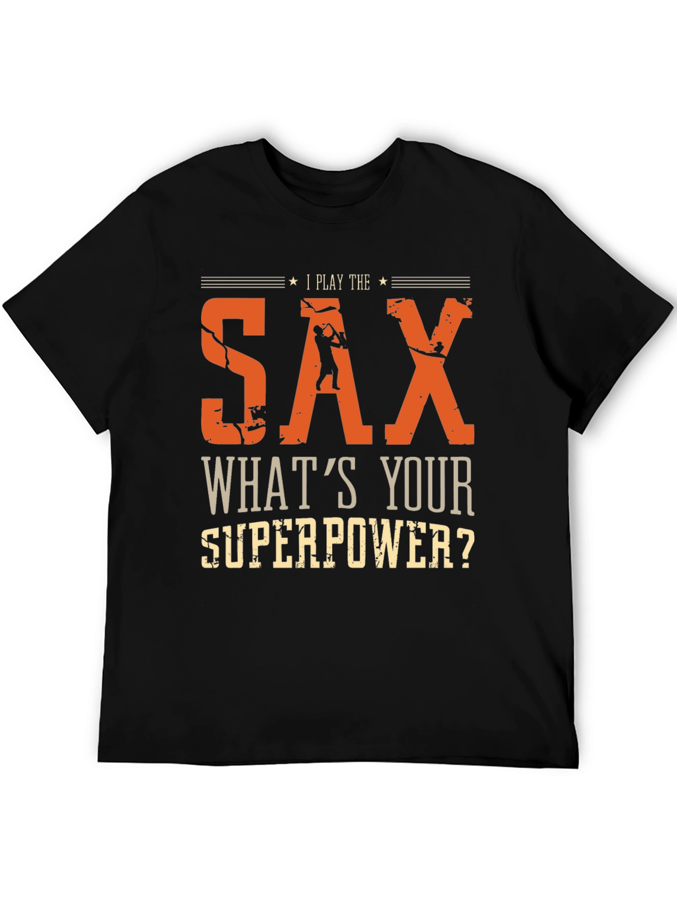 I Play The Sax Whats Your Superpower T-Shirt