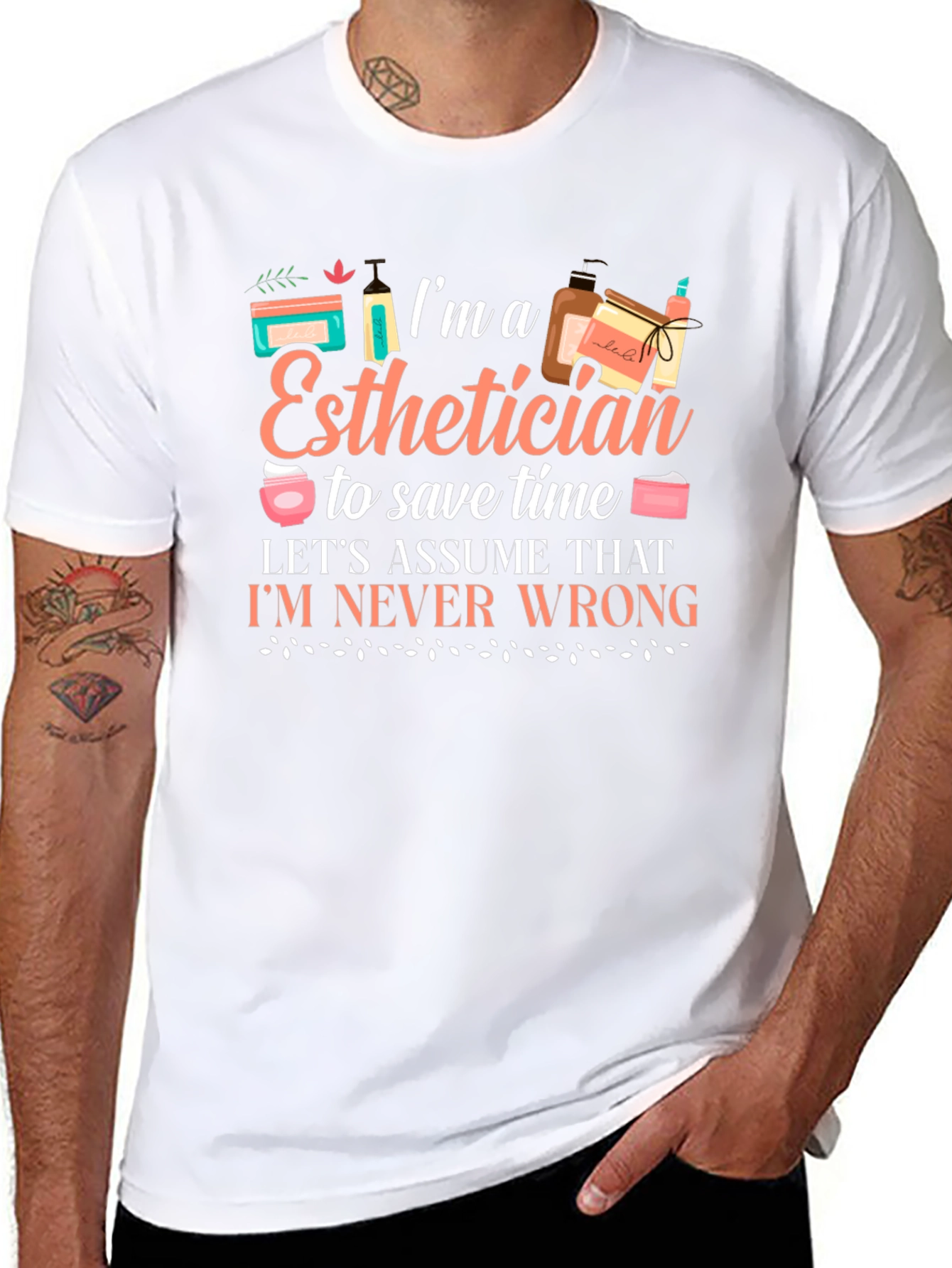 Esthetician T-Shirt: Im Never Wrong!