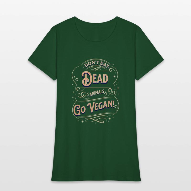 Don't eat dead animals. Go Vegan!