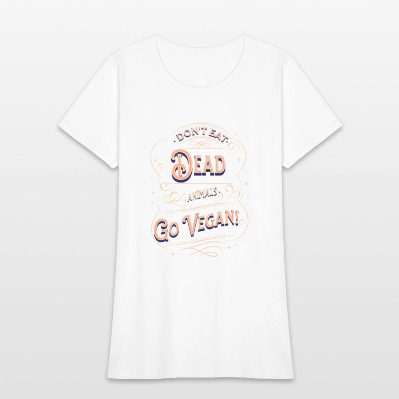 Don't eat dead animals. Go Vegan!