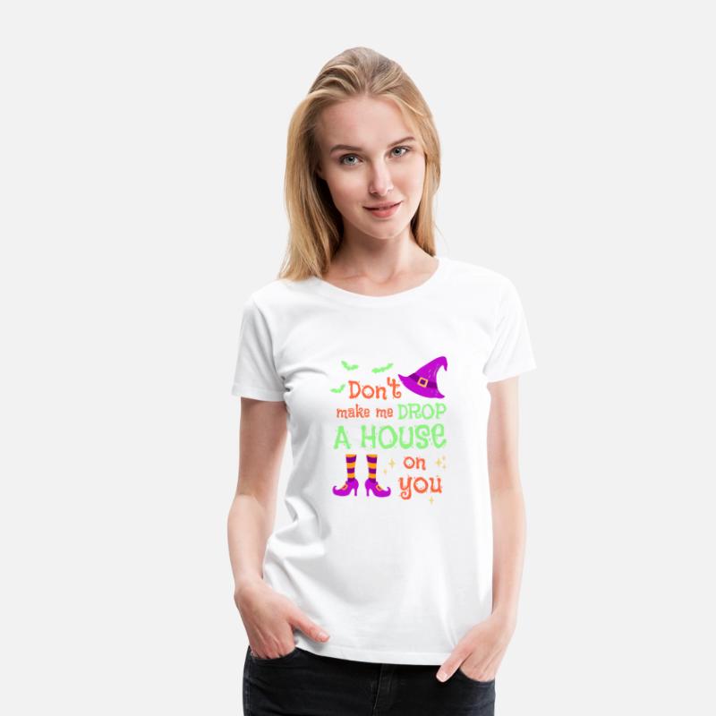 Don't Make Me Drop A House On You Halloween Witch