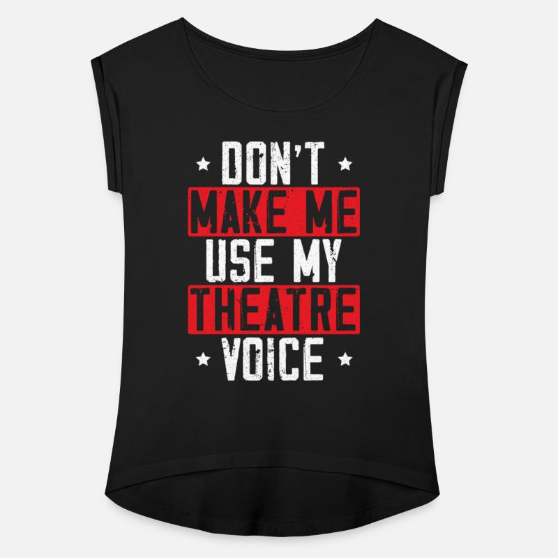 Don't Make Me Use My Theatre Voice Actor Actress