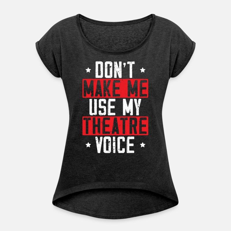 Don't Make Me Use My Theatre Voice Actor Actress