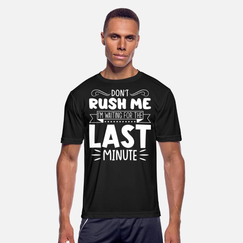 Don't Rush Me I'm Waiting For The Last Minute