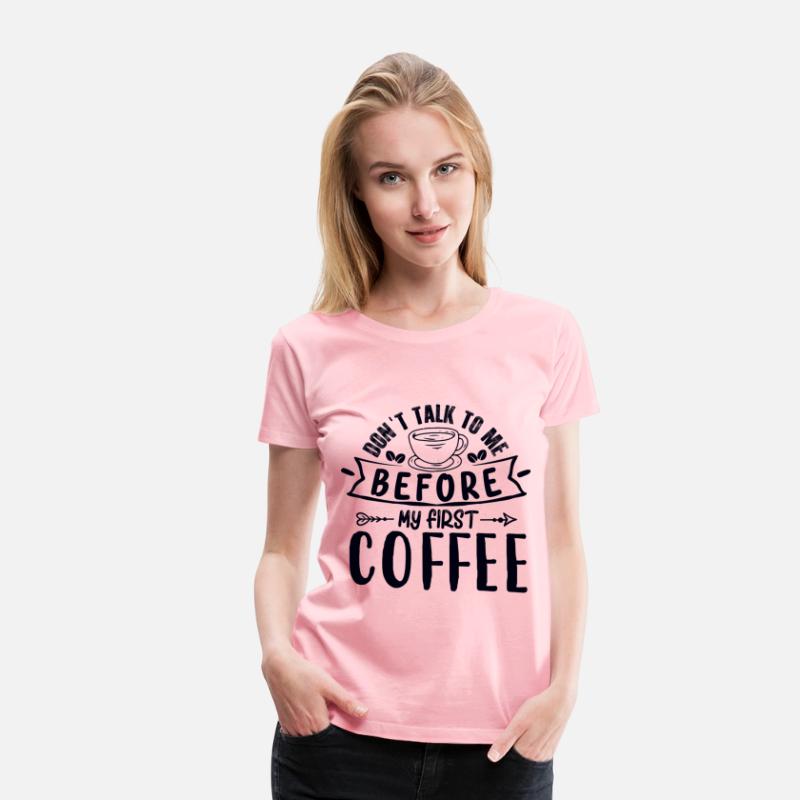 Don't Talk To Me Until After My First Coffee.