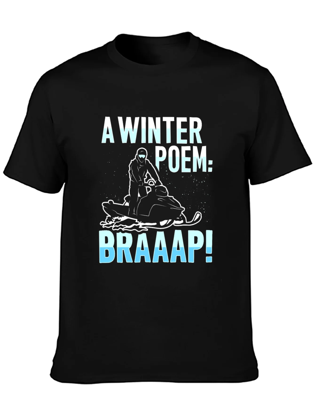 Winter Poem Braaap! Snowmobile Graphic Tee