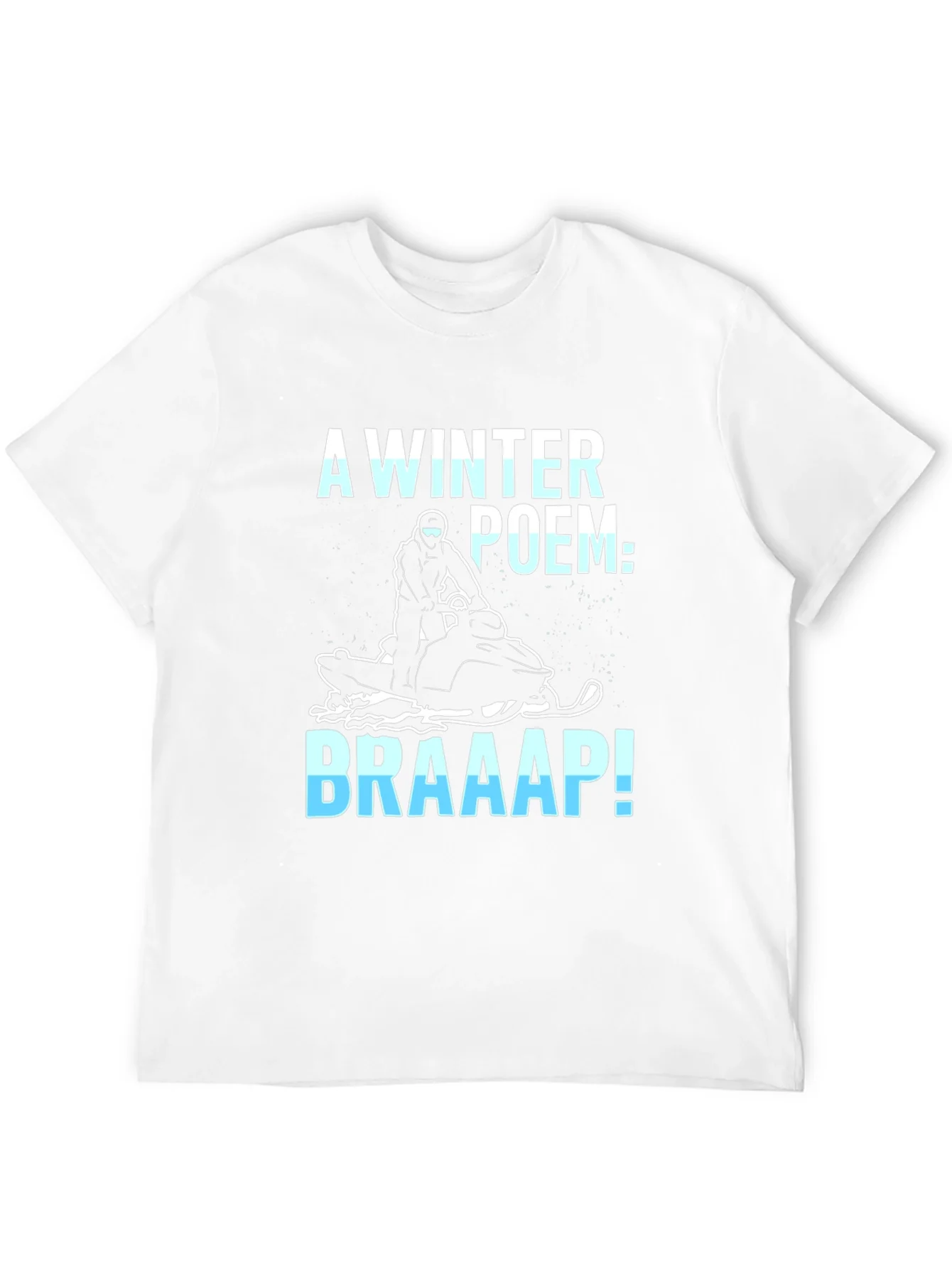 Winter Poem Braaap! Snowmobile Graphic Tee