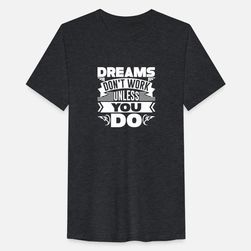 Dream don't work unless you do