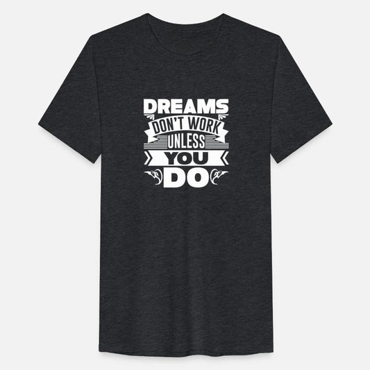 Dream don't work unless you do