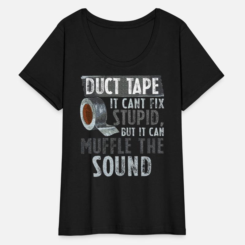 Duct Tape Can't Fix Stupid But Muffle Sound