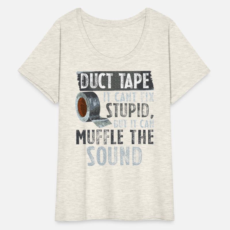 Duct Tape Can't Fix Stupid But Muffle Sound
