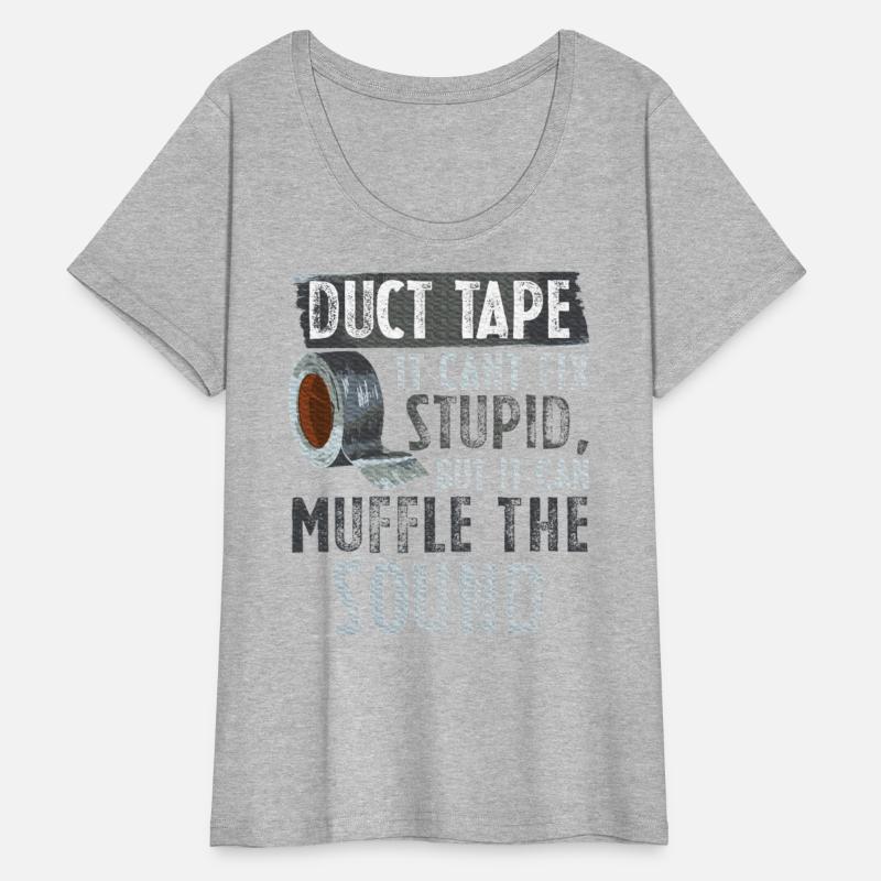 Duct Tape Can't Fix Stupid But Muffle Sound