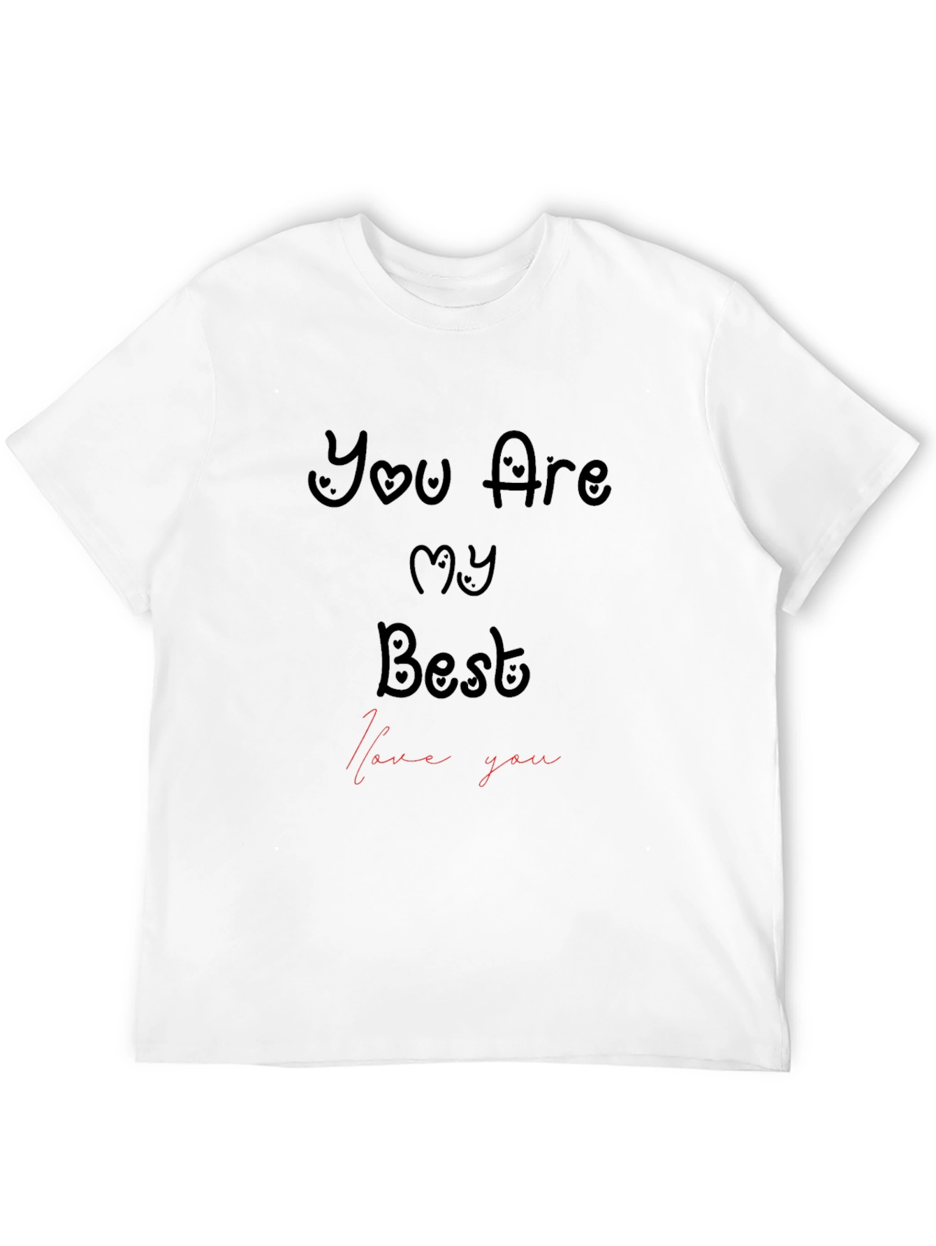 You Are My Best - Graphic T-Shirt