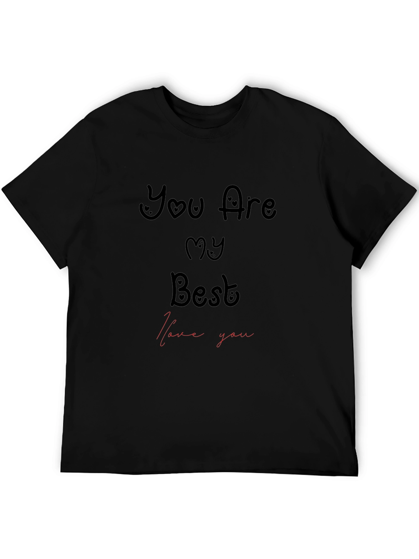 You Are My Best - Graphic T-Shirt