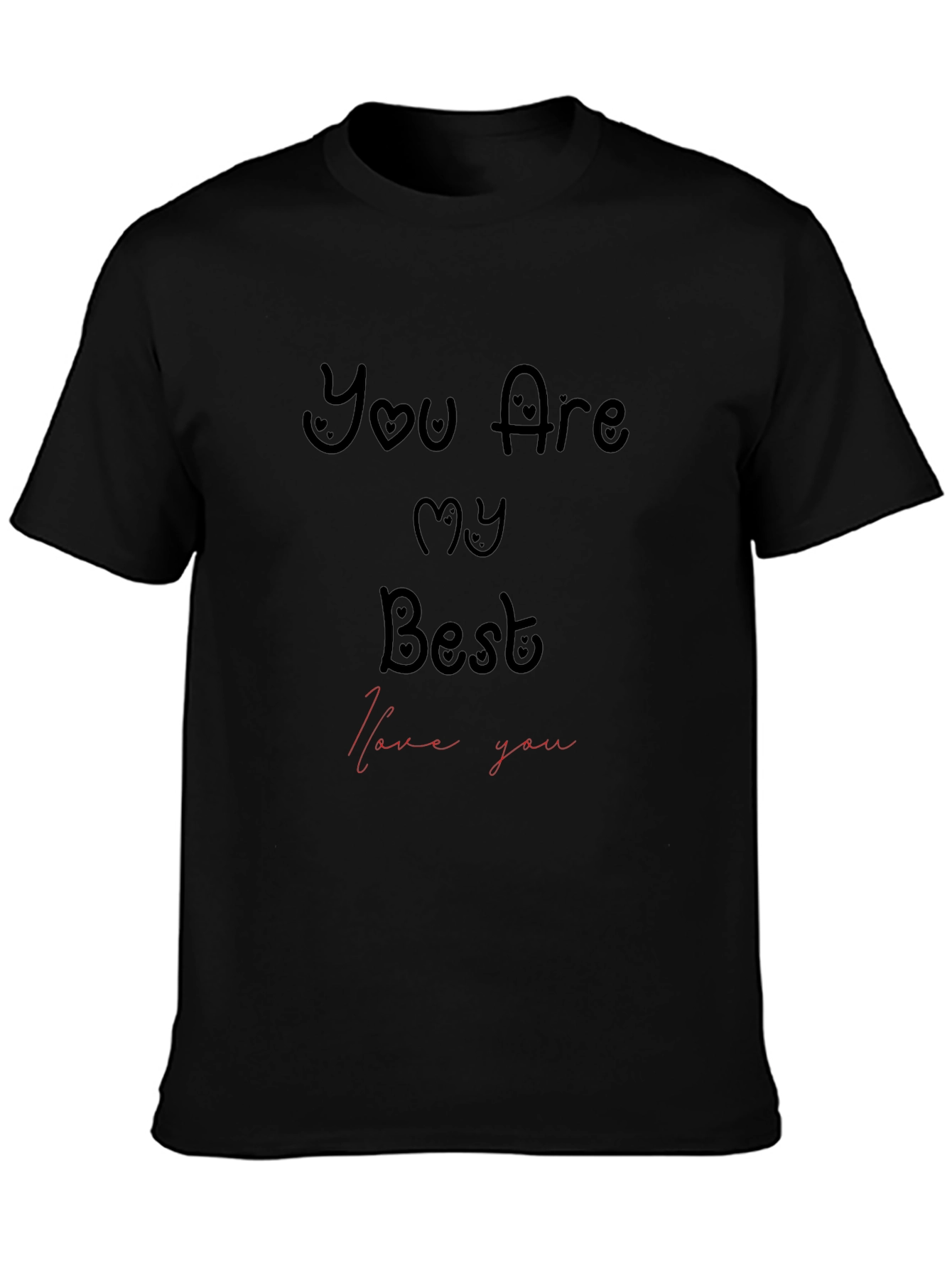 You Are My Best - Graphic T-Shirt