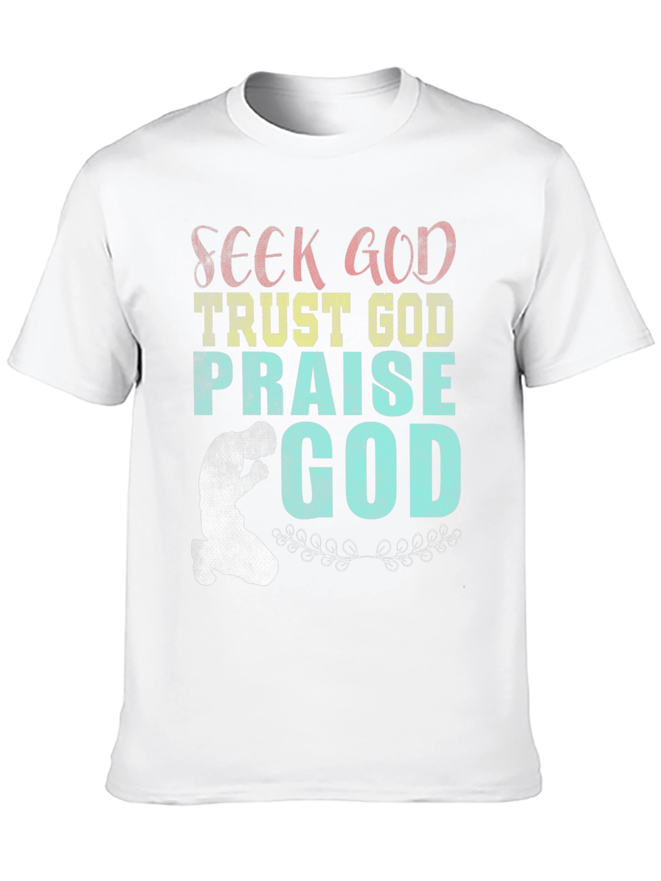 Seek Trust Praise God Tee