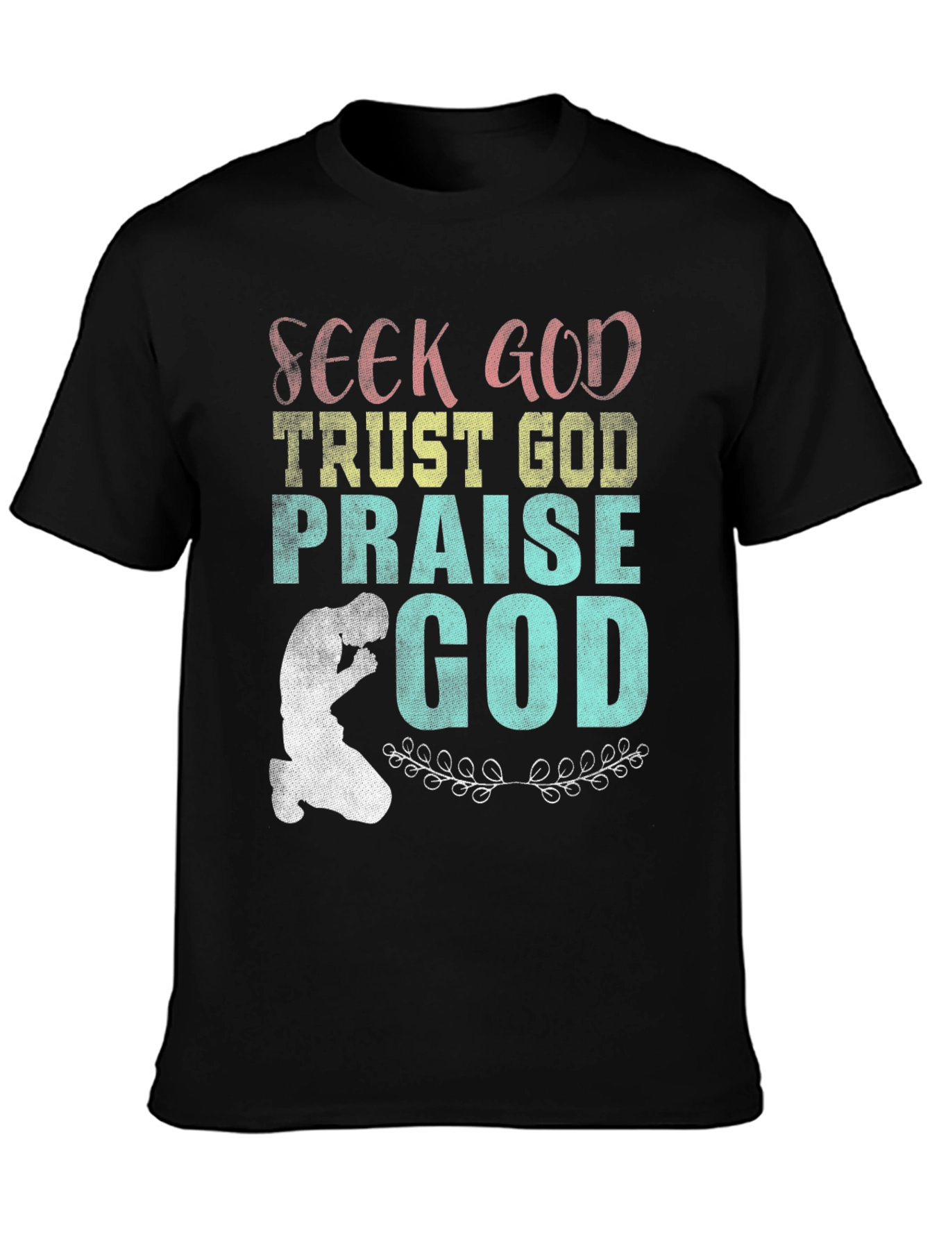 Seek Trust Praise God Tee