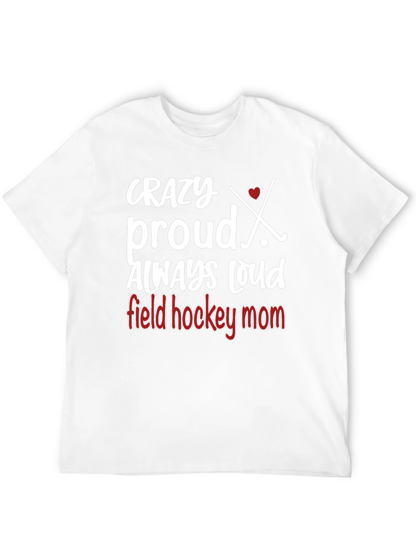 Crazy Proud Field Hockey Mom T-Shirt