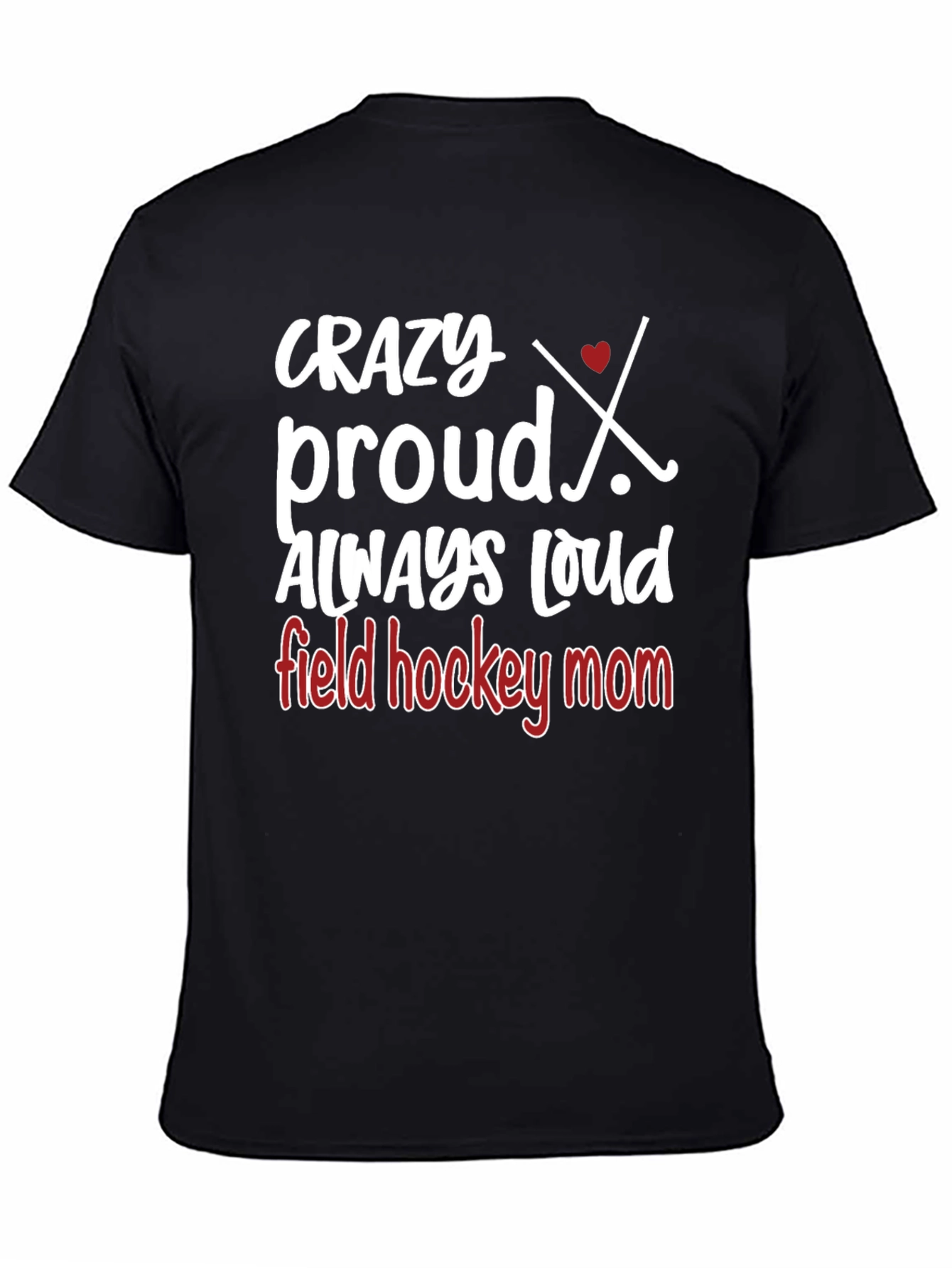 Crazy Proud Field Hockey Mom T-Shirt