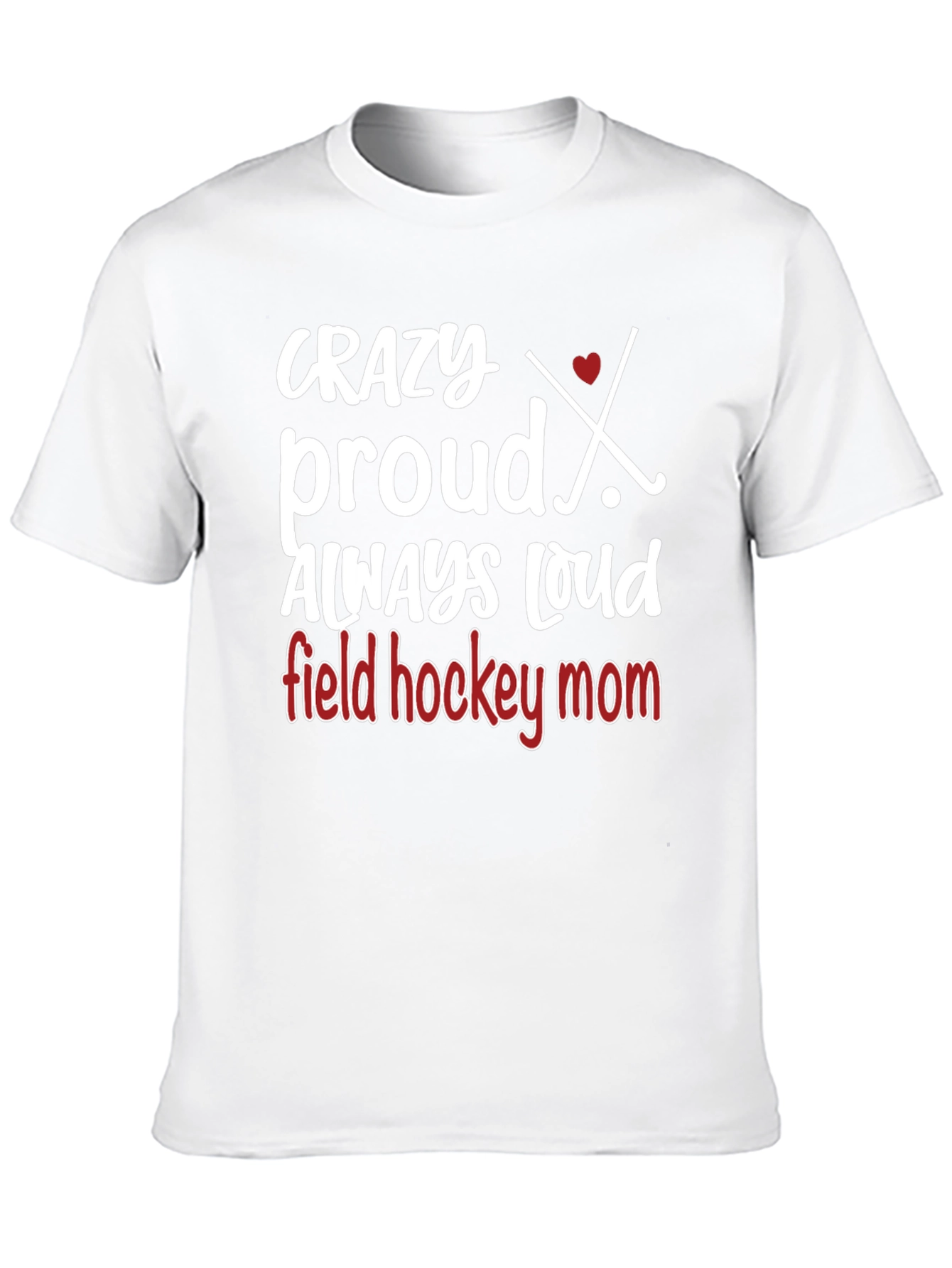 Crazy Proud Field Hockey Mom T-Shirt