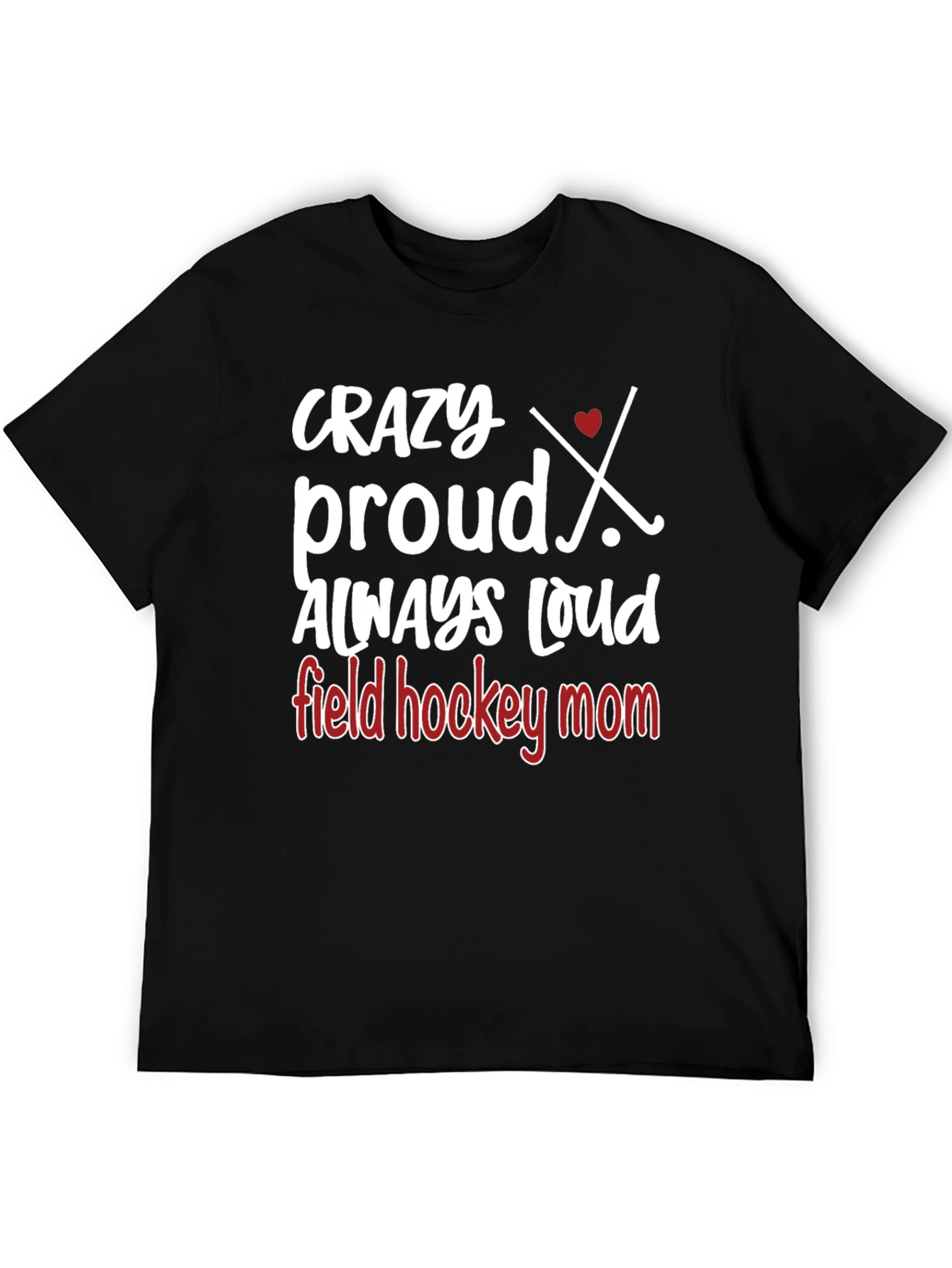 Crazy Proud Field Hockey Mom T-Shirt