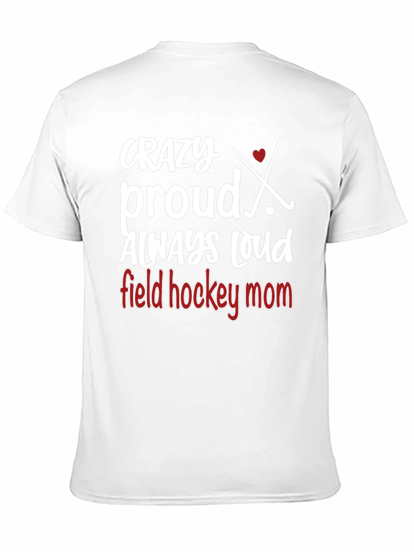 Crazy Proud Field Hockey Mom T-Shirt
