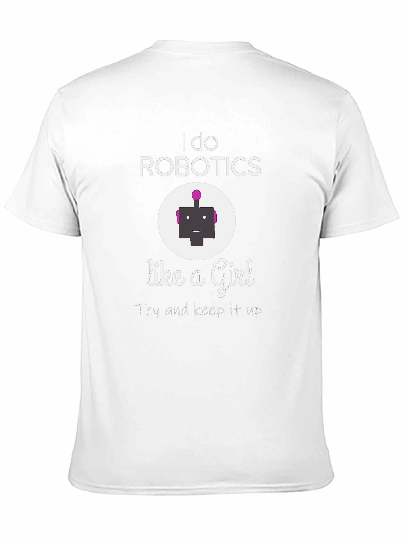 I do Robotics Like a Girl T-Shirt