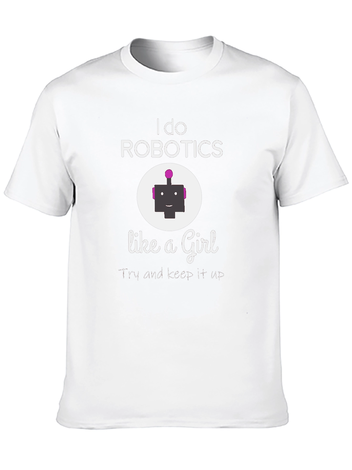 I do Robotics Like a Girl T-Shirt