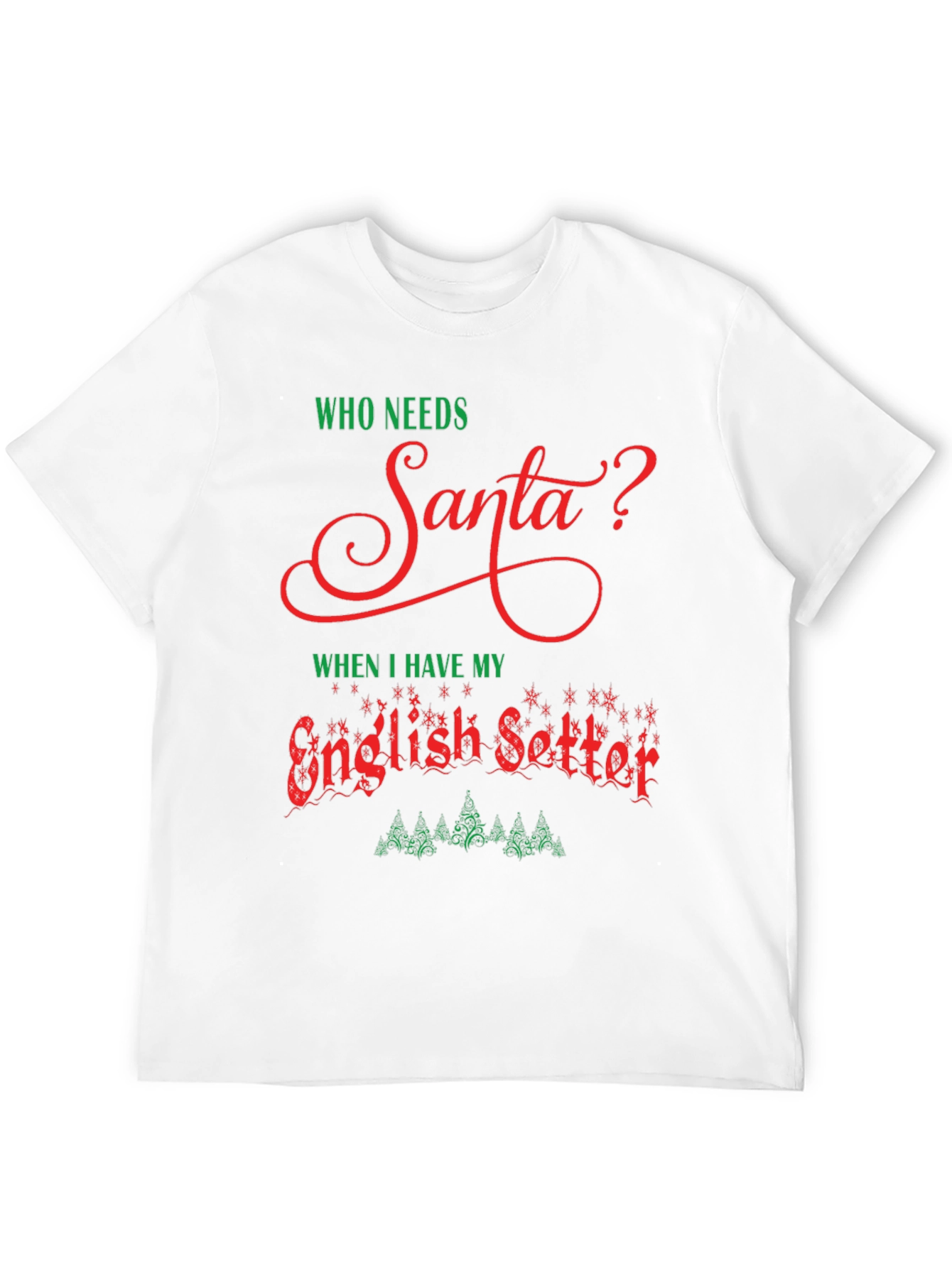Who Needs Santa? English Setter Graphic Tee