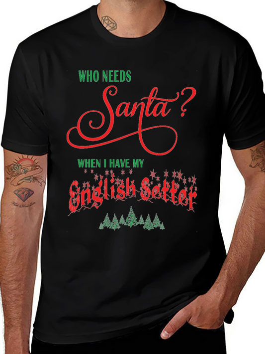 Who Needs Santa? English Setter Graphic Tee