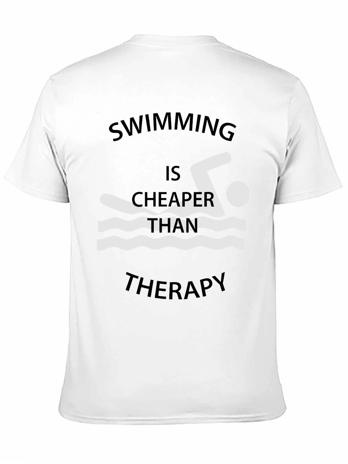 Swimming is Cheaper Than Therapy T-Shirt