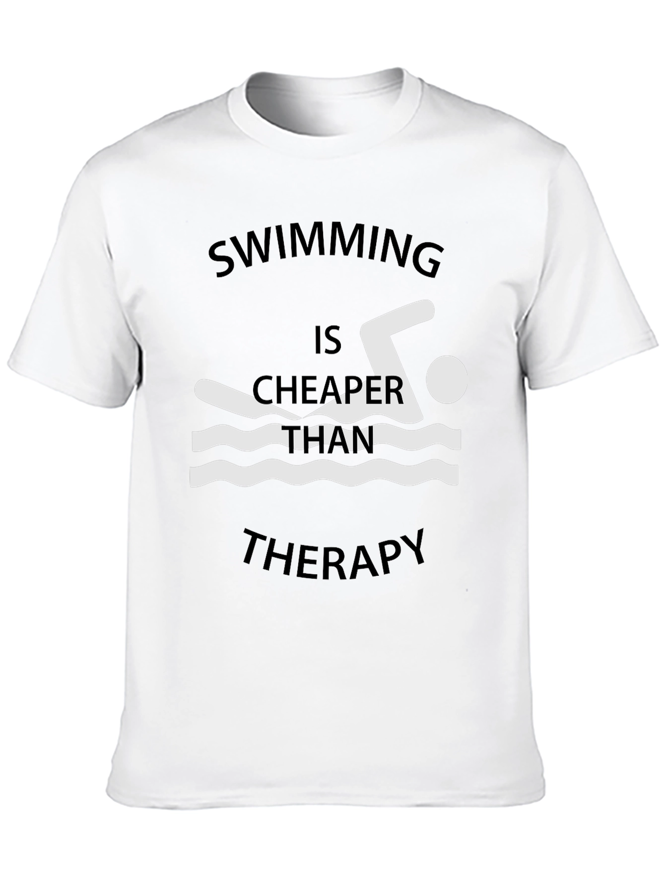 Swimming is Cheaper Than Therapy T-Shirt