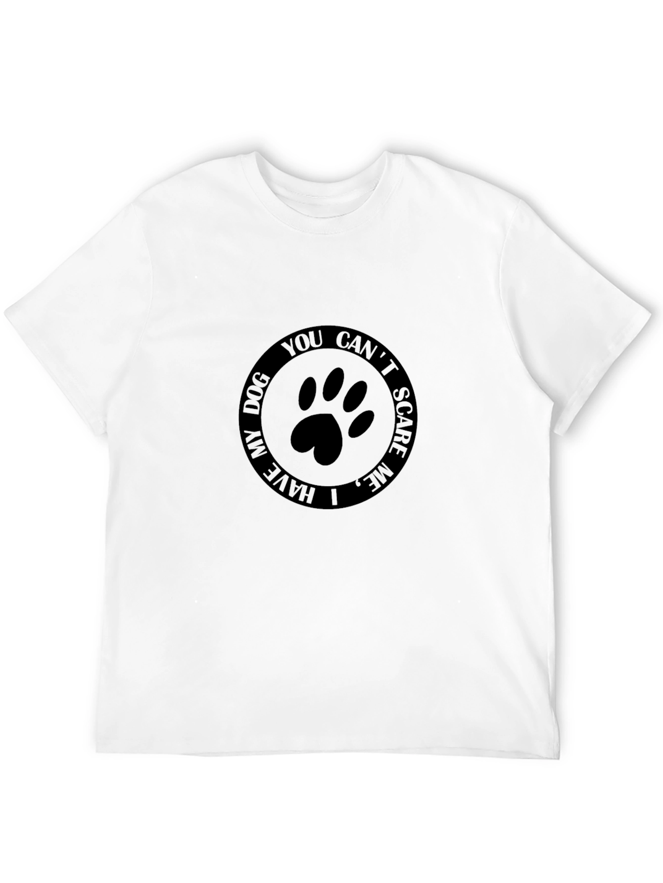 Dog Lover T-Shirt - You Cant Scare Me