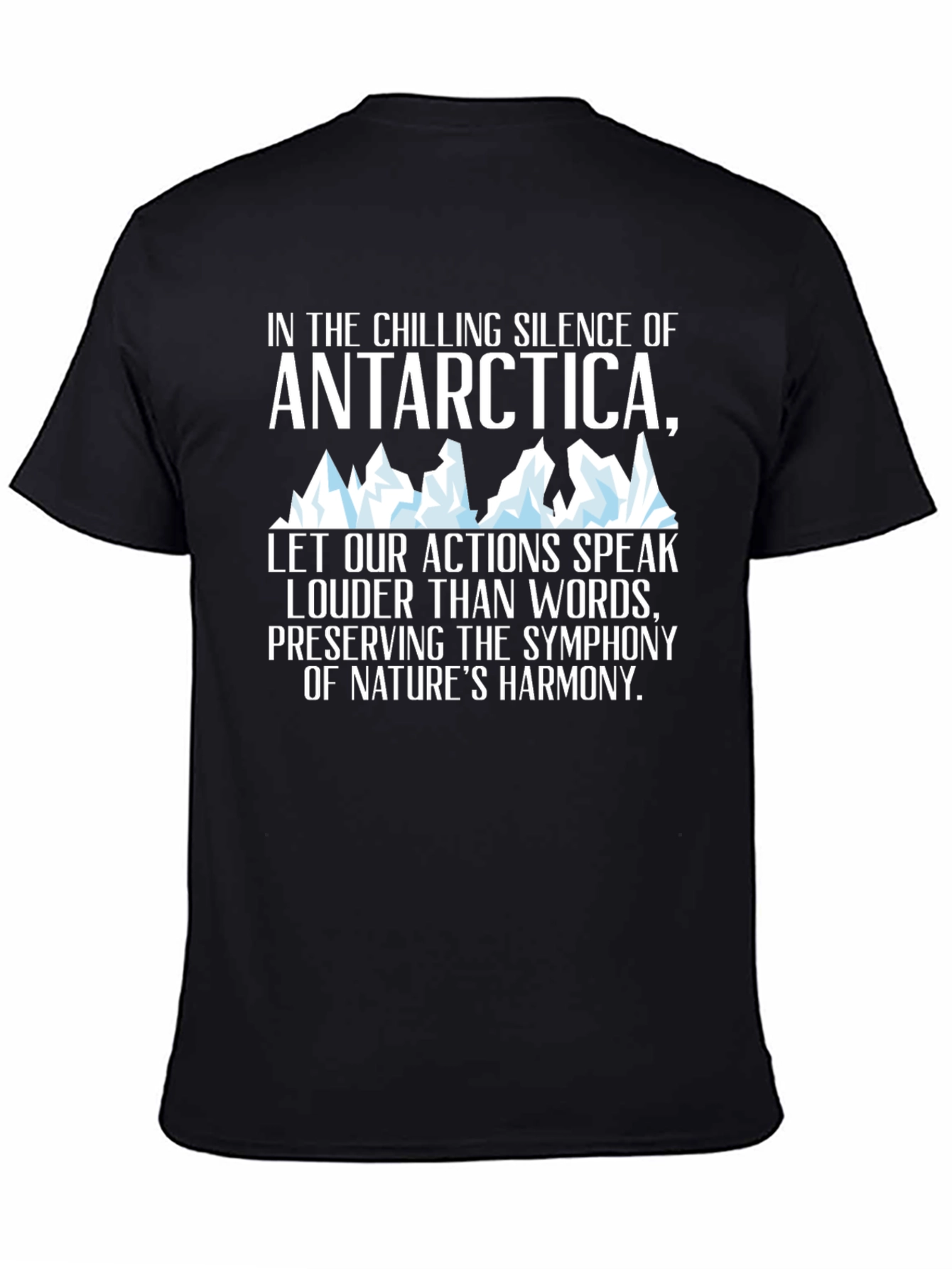 Antarctica Harmony T-Shirt: Chilling Silence Loud Actions