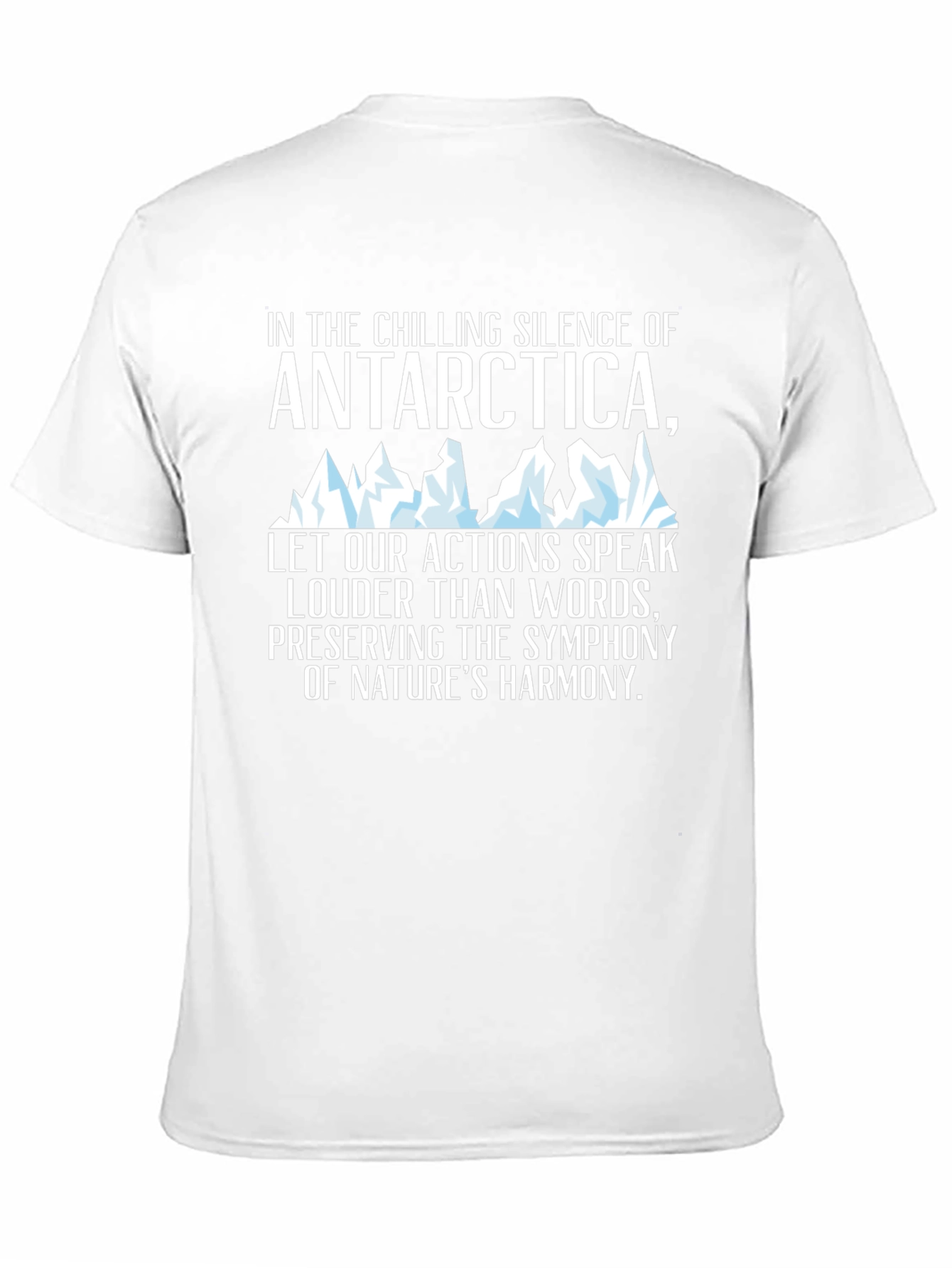 Antarctica Harmony T-Shirt: Chilling Silence Loud Actions