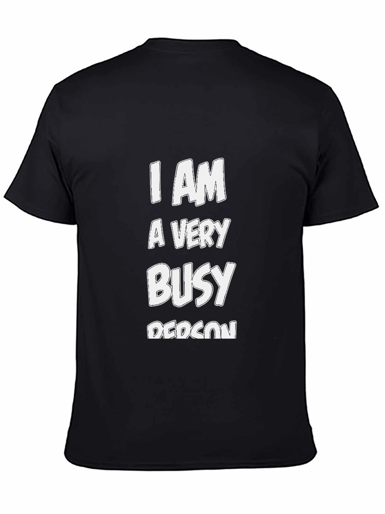 I Am A Very Busy Person Black T-Shirt