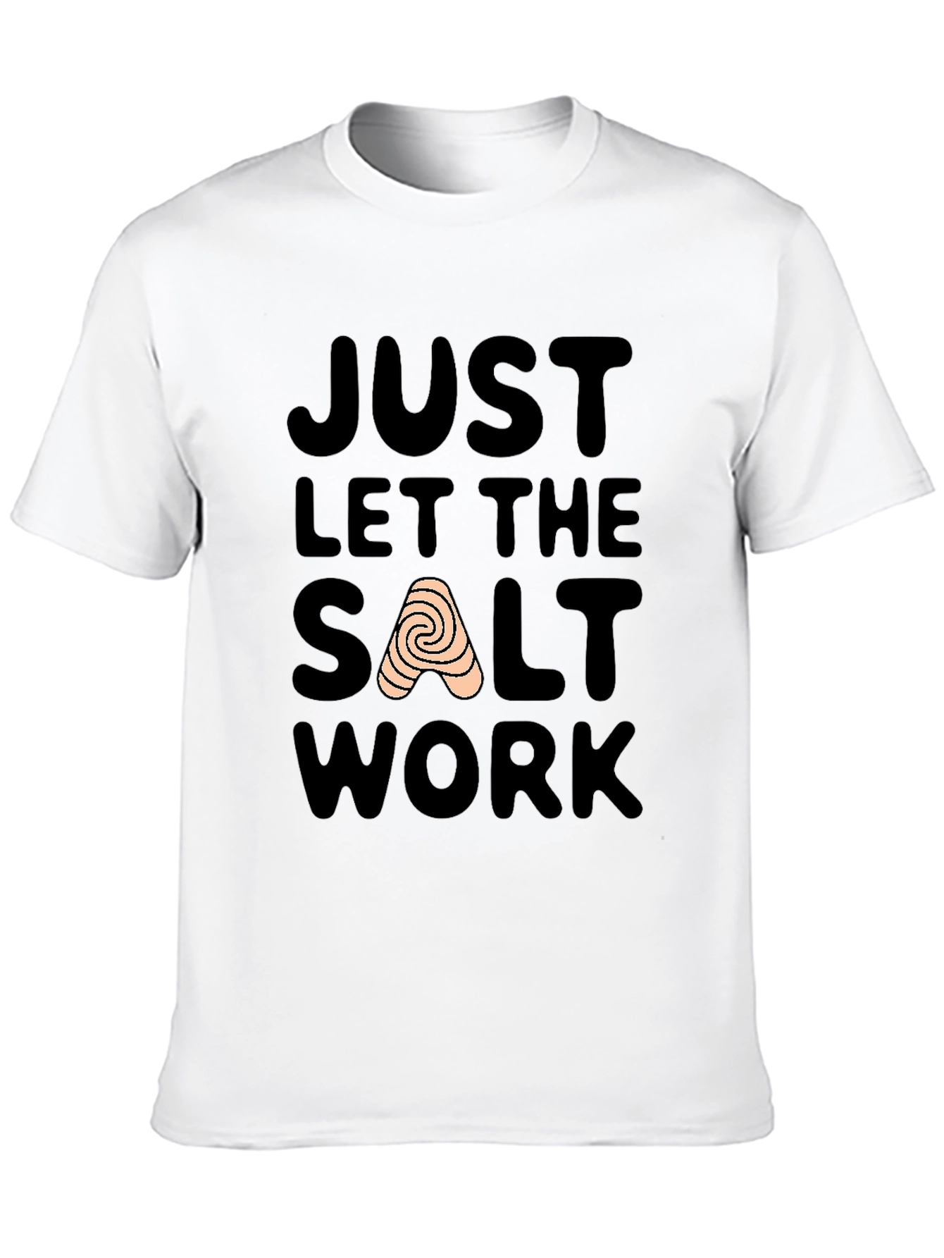Just Let The Salt Work T-Shirt