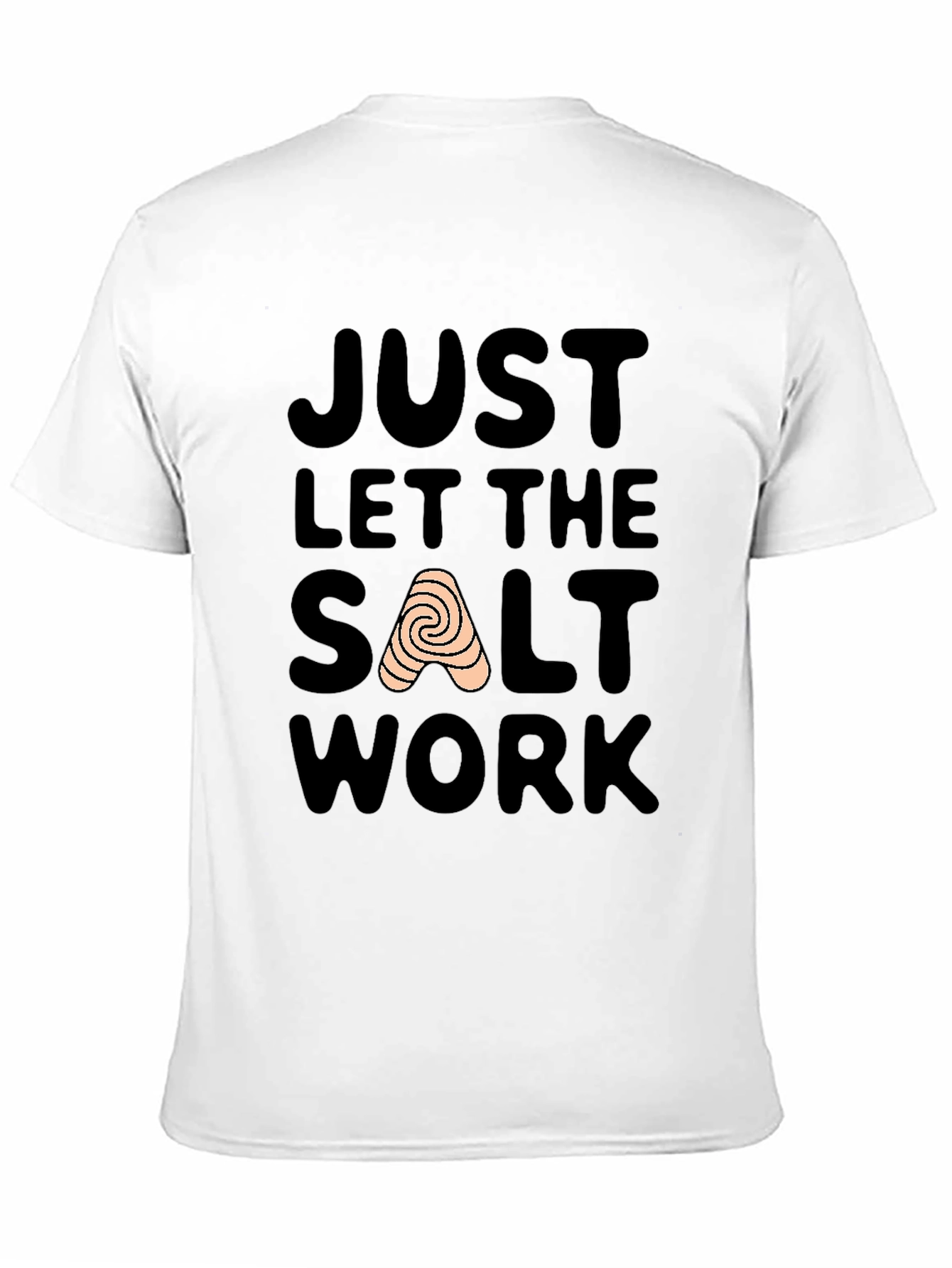 Just Let The Salt Work T-Shirt