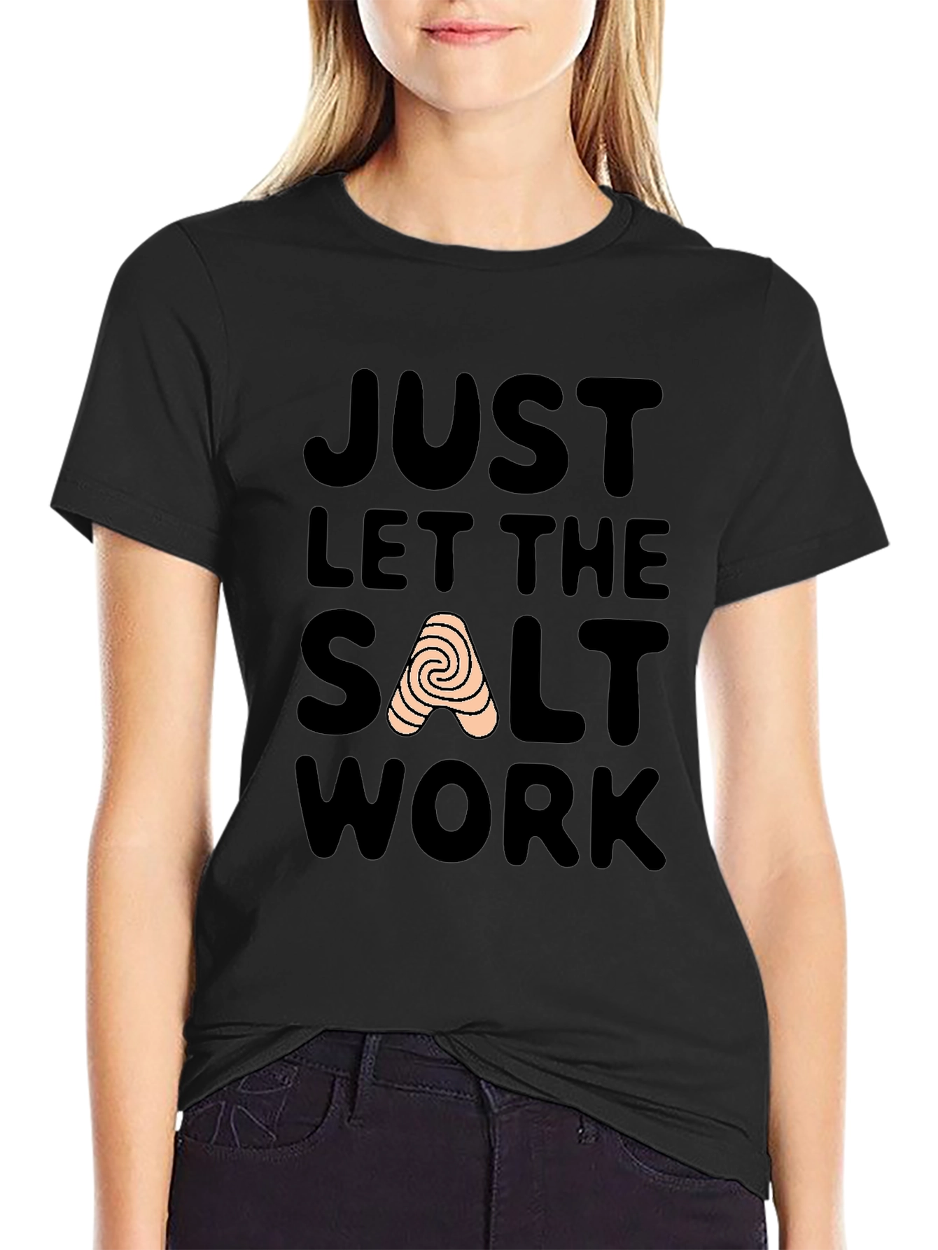 Just Let The Salt Work T-Shirt