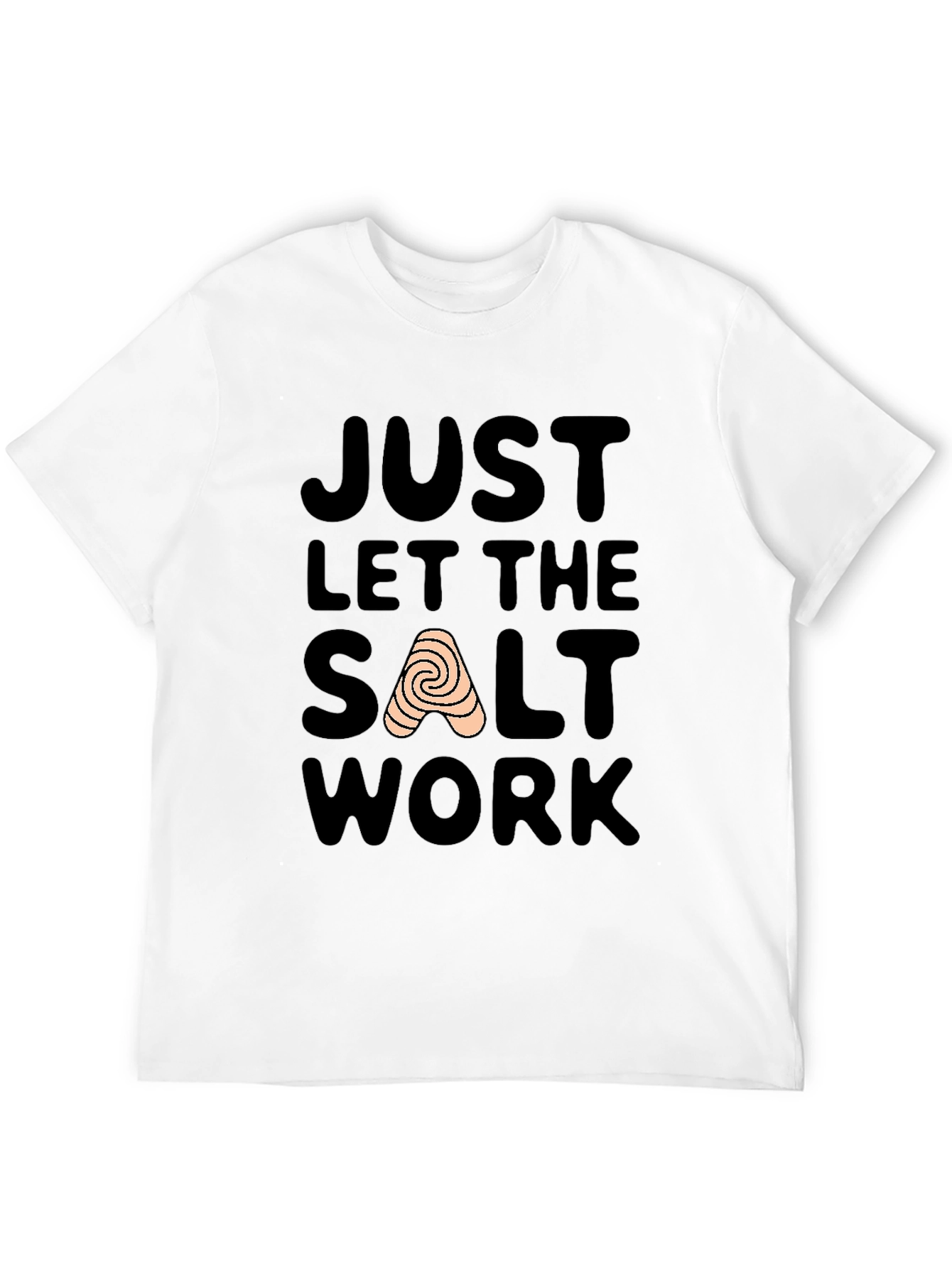Just Let The Salt Work T-Shirt